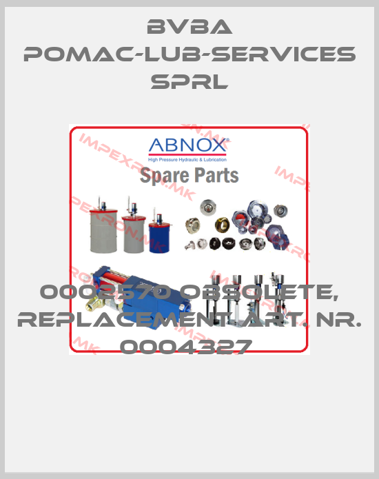 bvba pomac-lub-services sprl-0002570 obsolete, replacement Art. Nr. 0004327 price