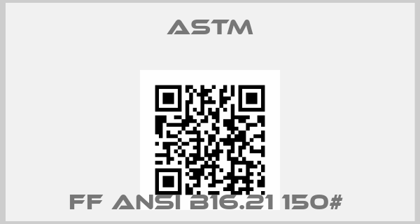Astm-FF ANSI B16.21 150# price
