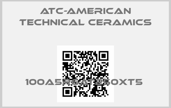 ATC-American Technical Ceramics-100A5R6AT250XT5 price