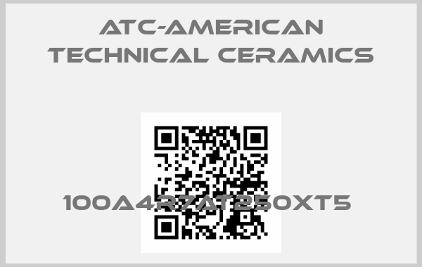 ATC-American Technical Ceramics-100A4R7AT250XT5 price