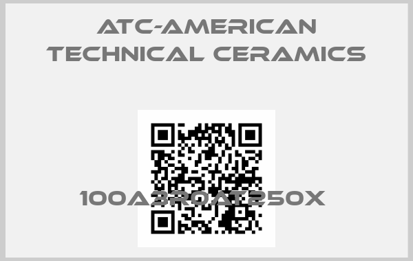 ATC-American Technical Ceramics-100A3R0AT250X price