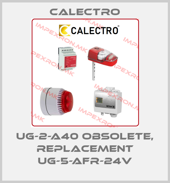 Calectro-UG-2-A40 obsolete, replacement UG-5-AFR-24Vprice