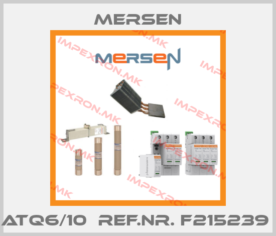 Mersen-ATQ6/10  Ref.Nr. F215239 price