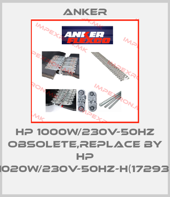 Anker-HP 1000W/230V-50HZ obsolete,replace by HP 1020W/230V-50HZ-H(17293)price