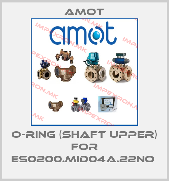 Amot-O-RING (SHAFT UPPER) for ES0200.MID04A.22NO price