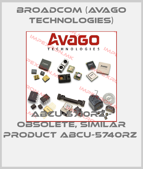 Broadcom (Avago Technologies)-ABCU-5710RZ - obsolete, similar product ABCU-5740RZ price