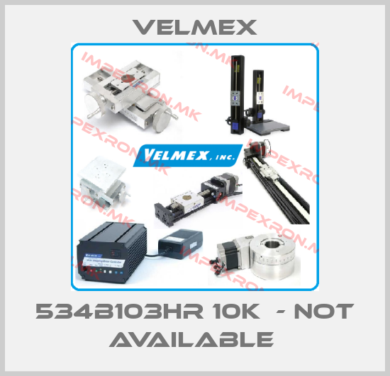Velmex-534B103HR 10k  - not available price