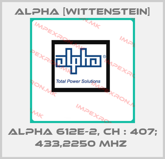 Alpha [Wittenstein]-ALPHA 612E-2, CH : 407; 433,2250 MHz price