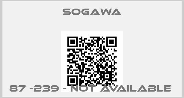 Sogawa-87 -239 - not available price