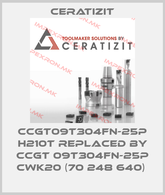 Ceratizit-CCGT09T304FN-25P H210T REPLACED BY CCGT 09T304FN-25P CWK20 (70 248 640) price