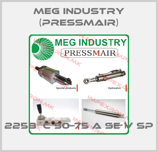 Meg Industry (Pressmair)-2258  C 50-75 A SE V SPprice