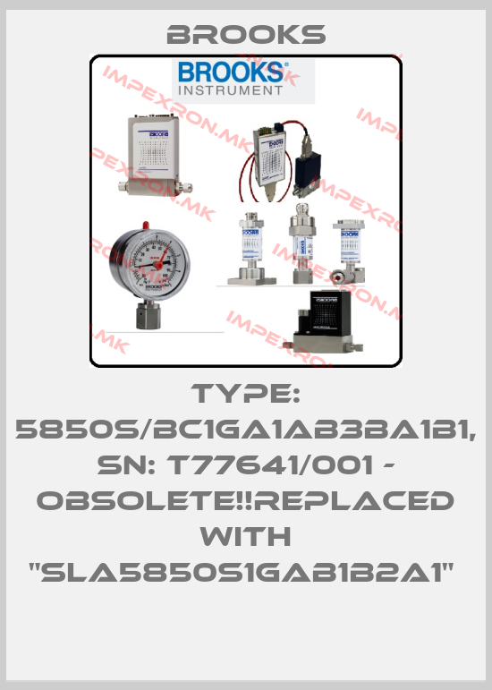 Brooks-Type: 5850S/BC1GA1AB3BA1B1, SN: T77641/001 - Obsolete!!Replaced with "SLA5850S1GAB1B2A1" price