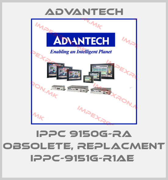 Advantech-IPPC 9150G-RA obsolete, replacment IPPC-9151G-R1AE price