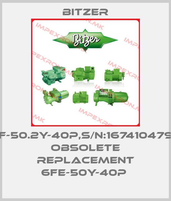 Bitzer-6F-50.2Y-40P,S/N:1674104795 obsolete replacement 6FE-50Y-40P price
