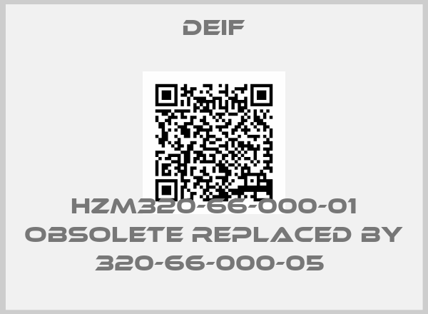 Deif-HZM320-66-000-01 obsolete replaced by 320-66-000-05 price