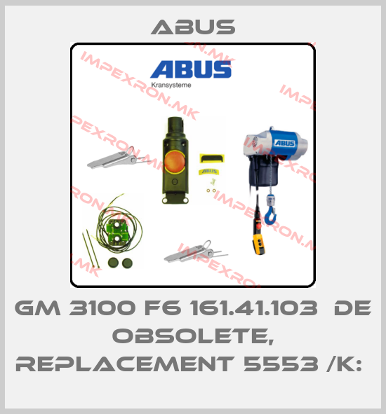 Abus-GM 3100 F6 161.41.103  DE OBSOLETE, REPLACEMENT 5553 /K: price