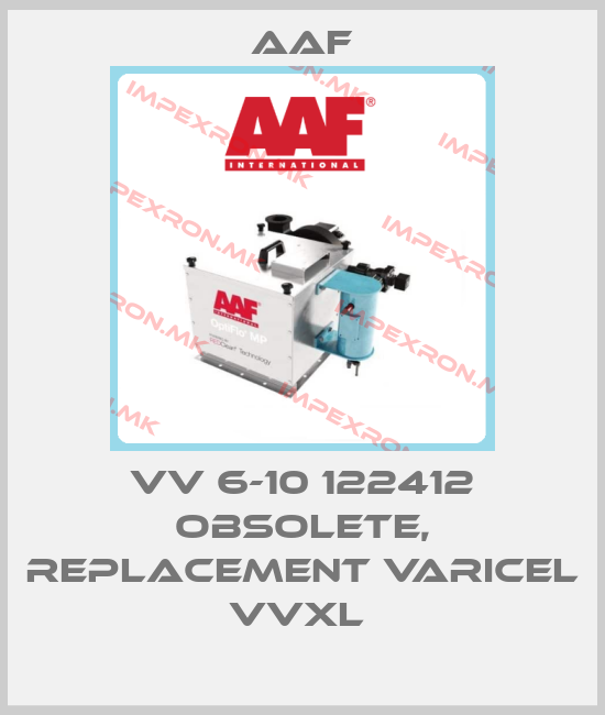 AAF-VV 6-10 122412 obsolete, replacement VariCel VVXL price