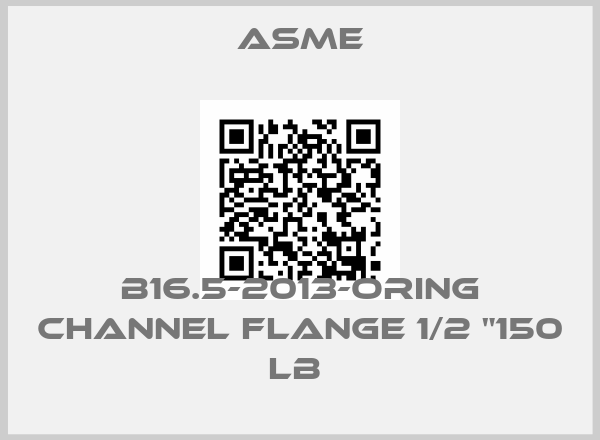 Asme-B16.5-2013-ORing channel Flange 1/2 "150 LB price