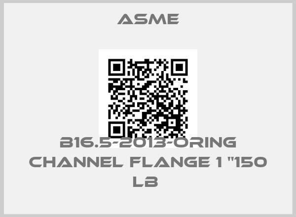 Asme-B16.5-2013-ORing channel Flange 1 "150 LB price