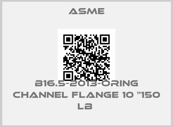 Asme-B16.5-2013-ORing channel Flange 10 "150 LB price