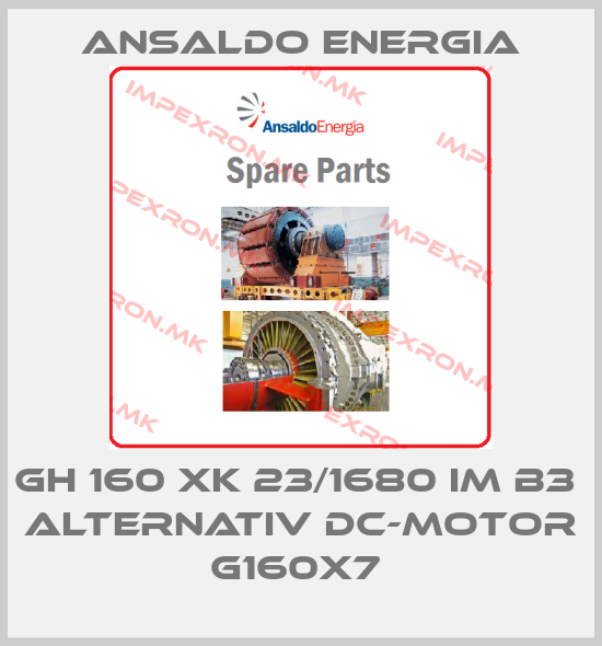 ANSALDO ENERGIA- GH 160 XK 23/1680 IM B3  alternativ DC-Motor G160X7 price