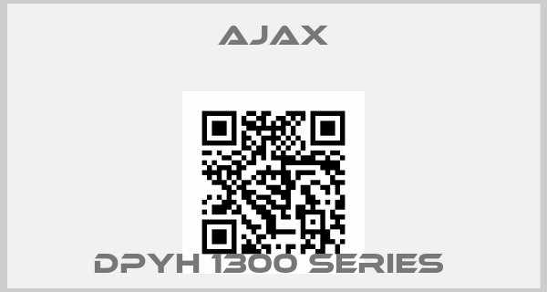 Ajax-DPYH 1300 Series price