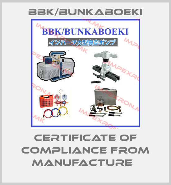 BBK/bunkaboeki-CERTIFICATE OF COMPLIANCE FROM MANUFACTURE  price