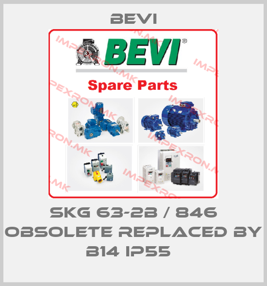 Bevi-SKG 63-2B / 846 obsolete replaced by B14 IP55  price