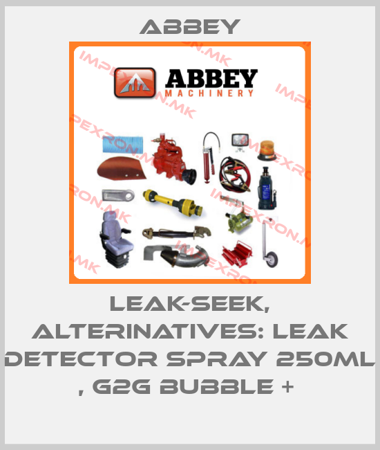 Abbey-Leak-seek, alterinatives: Leak Detector Spray 250ml , G2G Bubble + price