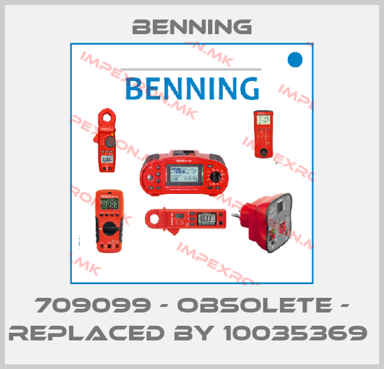 Benning-709099 - obsolete - replaced by 10035369 price