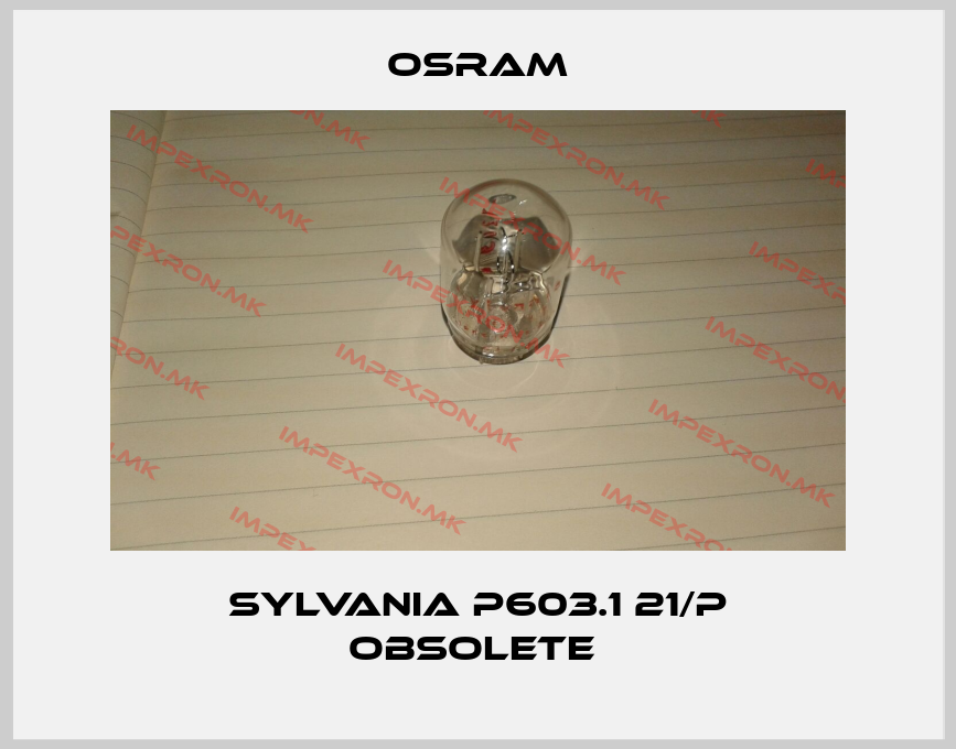 Osram-SYLVANIA P603.1 21/P obsolete price