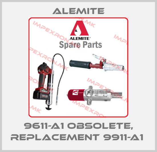 Alemite-9611-A1 obsolete, replacement 9911-A1 price