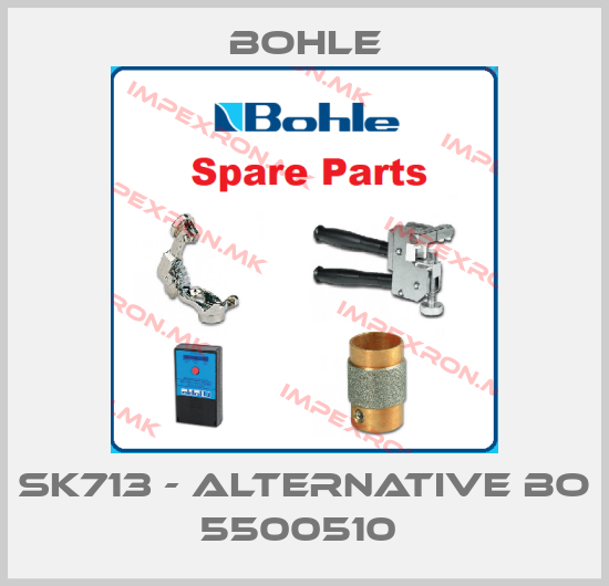 Bohle-SK713 - alternative BO 5500510 price