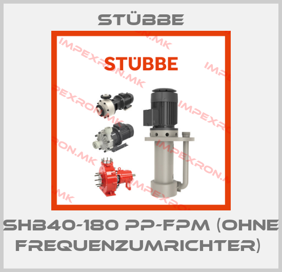 Stübbe-SHB40-180 PP-FPM (ohne Frequenzumrichter) price
