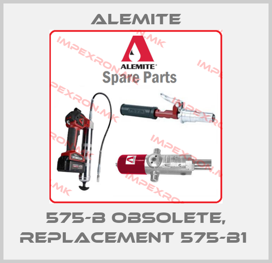Alemite-575-B obsolete, replacement 575-B1 price