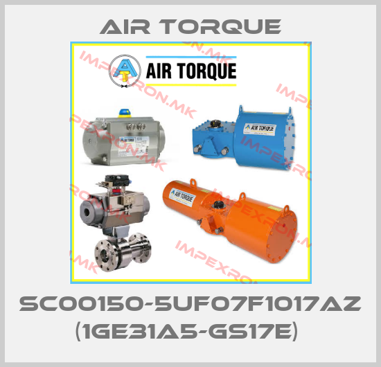 Air Torque-SC00150-5UF07F1017AZ (1GE31A5-GS17E) price