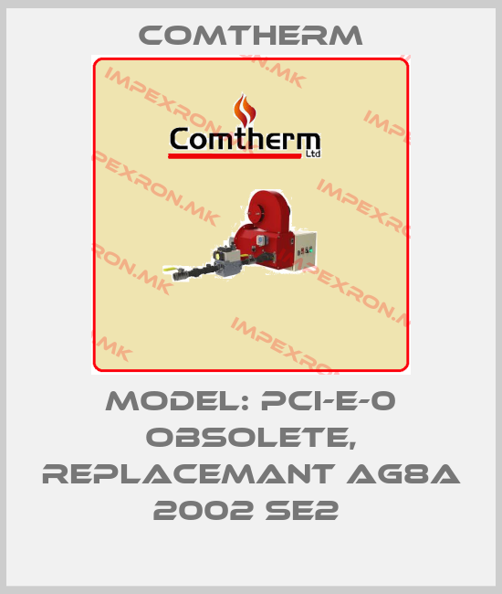 Comtherm-Model: PCI-E-0 obsolete, replacemant AG8A 2002 SE2 price