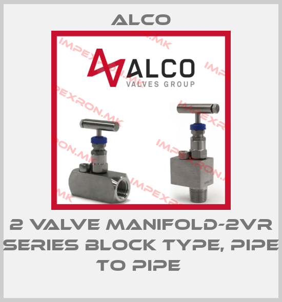 Alco-2 VALVE MANIFOLD-2VR SERIES BLOCK TYPE, PIPE TO PIPE price
