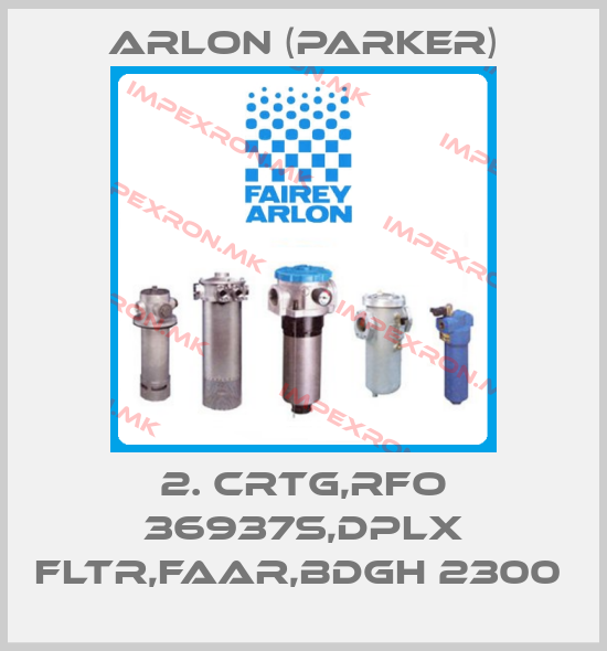 Arlon (Parker)-2. CRTG,RFO 36937S,DPLX FLTR,FAAR,BDGH 2300 price