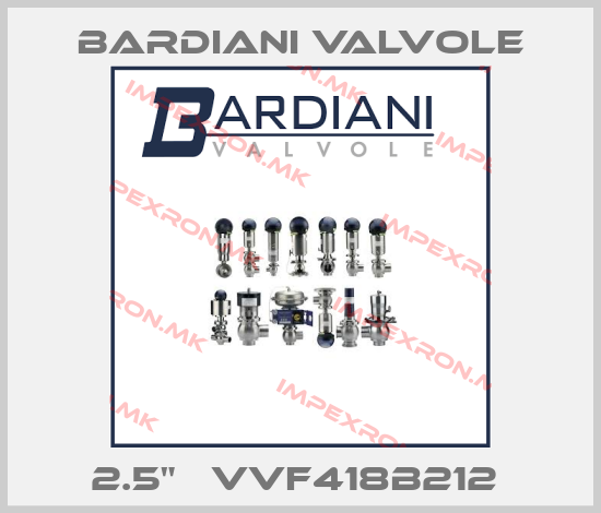 Bardiani Valvole-2.5"   VVF418B212 price