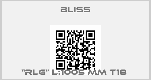 Bliss-“RLG” L:1005 MM T18 price