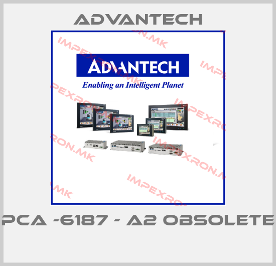 Advantech-PCA -6187 - A2 OBSOLETE  price
