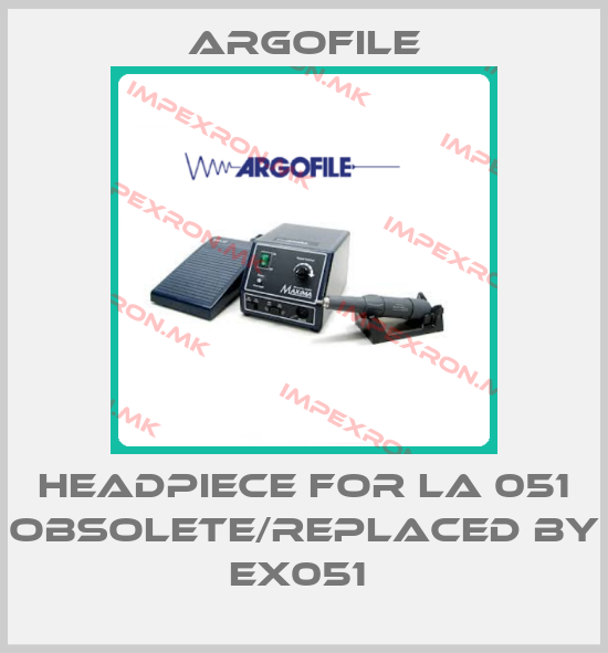 Argofile-Headpiece for LA 051 obsolete/replaced by EX051 price