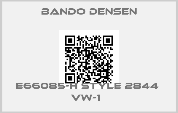 Bando Densen- E66085-H Style 2844  VW-1  price