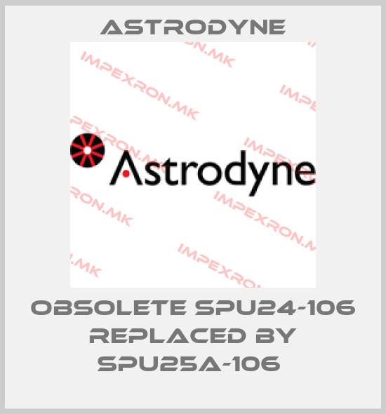 Astrodyne-obsolete SPU24-106 replaced by SPU25A-106 price