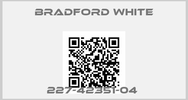 Bradford White-227-42351-04 price
