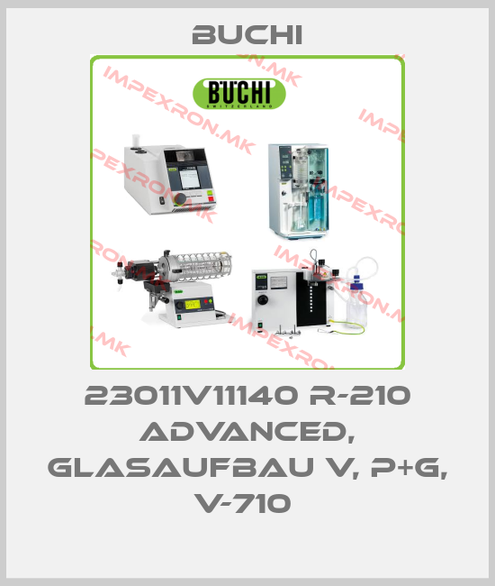 Buchi-23011V11140 R-210 ADVANCED, GLASAUFBAU V, P+G, V-710 price
