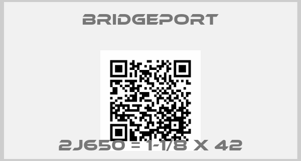 Bridgeport-2J650 = 1-1/8 X 42price
