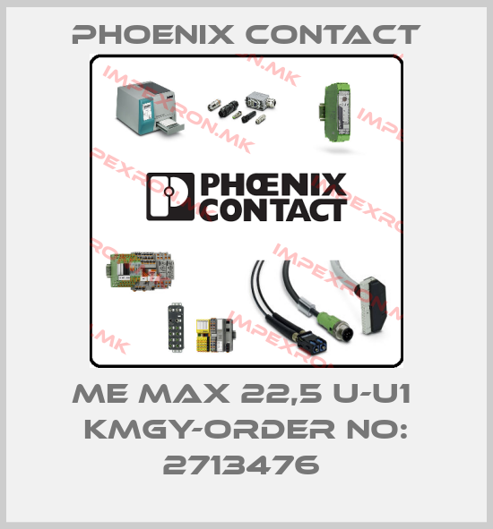 Phoenix Contact-ME MAX 22,5 U-U1  KMGY-ORDER NO: 2713476 price