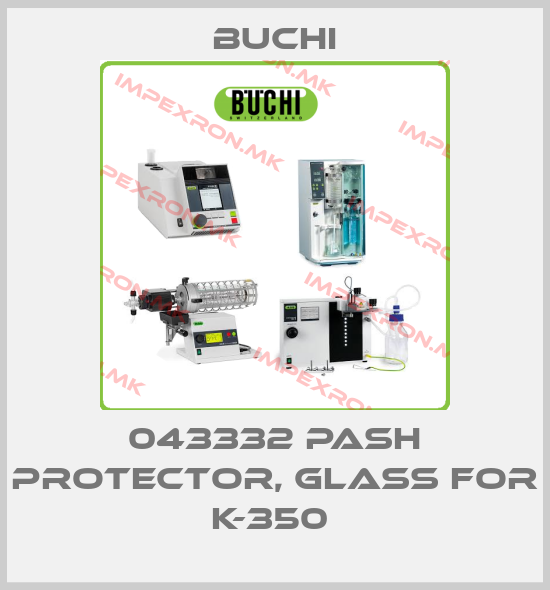 Buchi-043332 pash protector, glass for K-350 price